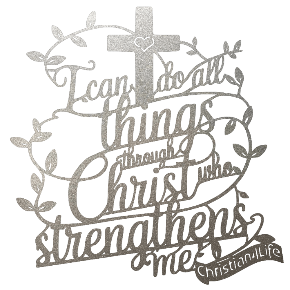 "I can do all things through Christ who strengthens me" Christian die-cut steel metal sign (with traced Heart)